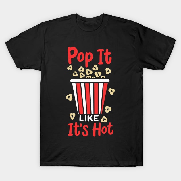 Pop It Like It's Hot T-Shirt by maxdax